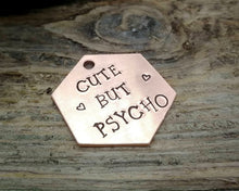 Load image into Gallery viewer, Hexagon dog tag, hand stamped with 'cute but psycho'
