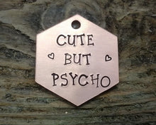 Load image into Gallery viewer, Hexagon dog tag, hand stamped with 'cute but psycho'
