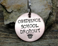 Load image into Gallery viewer, Funny dog tag, hand stamped with 'Obedience School Dropout'