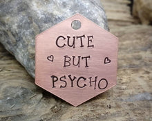 Load image into Gallery viewer, Hexagon dog tag, hand stamped with 'cute but psycho'