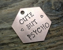 Load image into Gallery viewer, Hexagon dog tag, hand stamped with 'cute but psycho'