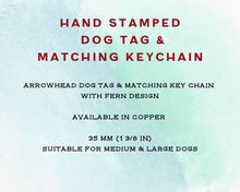Load image into Gallery viewer, Arrowhead dog id tag with matching keychain hand stamped with fern design