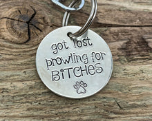 Load image into Gallery viewer, Funny dog id tag, hand stamped with &#39;got lost prowling for bitches&#39;
