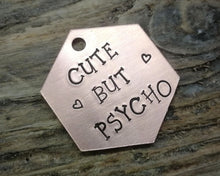 Load image into Gallery viewer, Hexagon dog tag, hand stamped with &#39;cute but psycho&#39;
